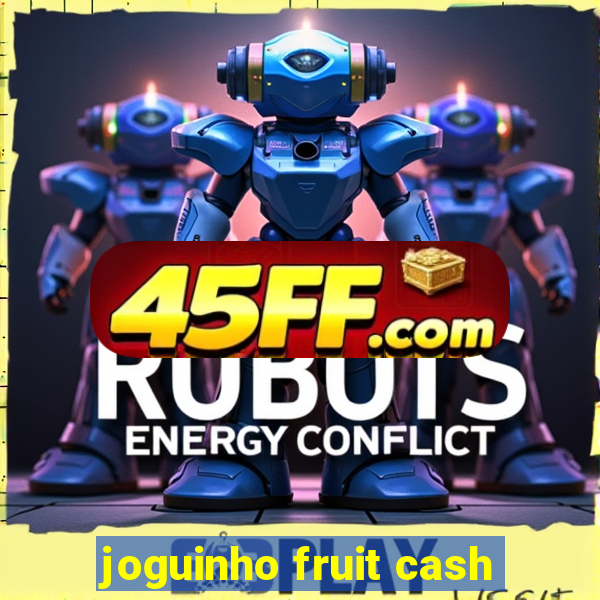 joguinho fruit cash